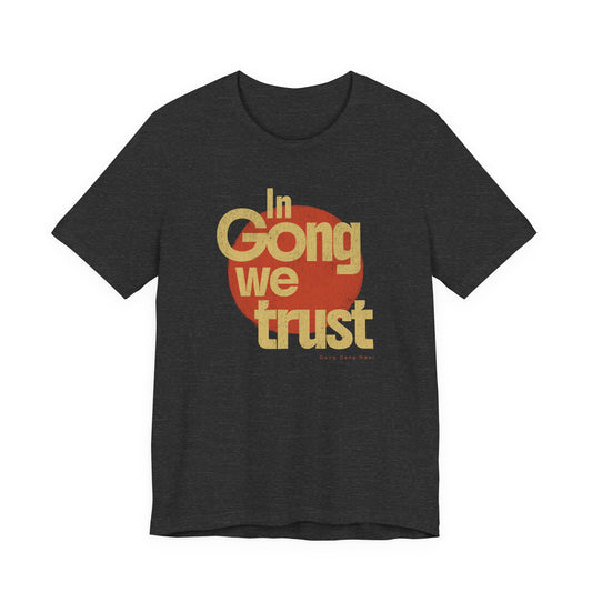 IN GONG WE TRUST (B+C Unisex tee)