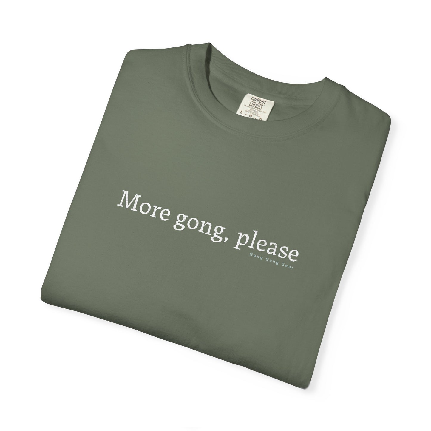 MORE GONG PLEASE (CC Unisex tee)
