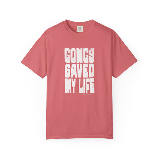 GONGS SAVED MY LIFE (CC Unisex tee)