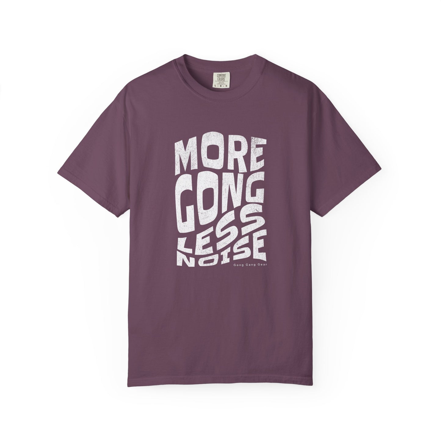 MORE GONG LESS NOISE (CC Unisex tee)