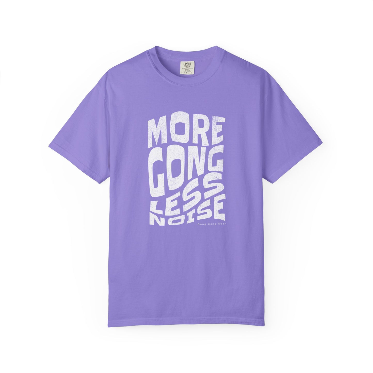 MORE GONG LESS NOISE (CC Unisex tee)