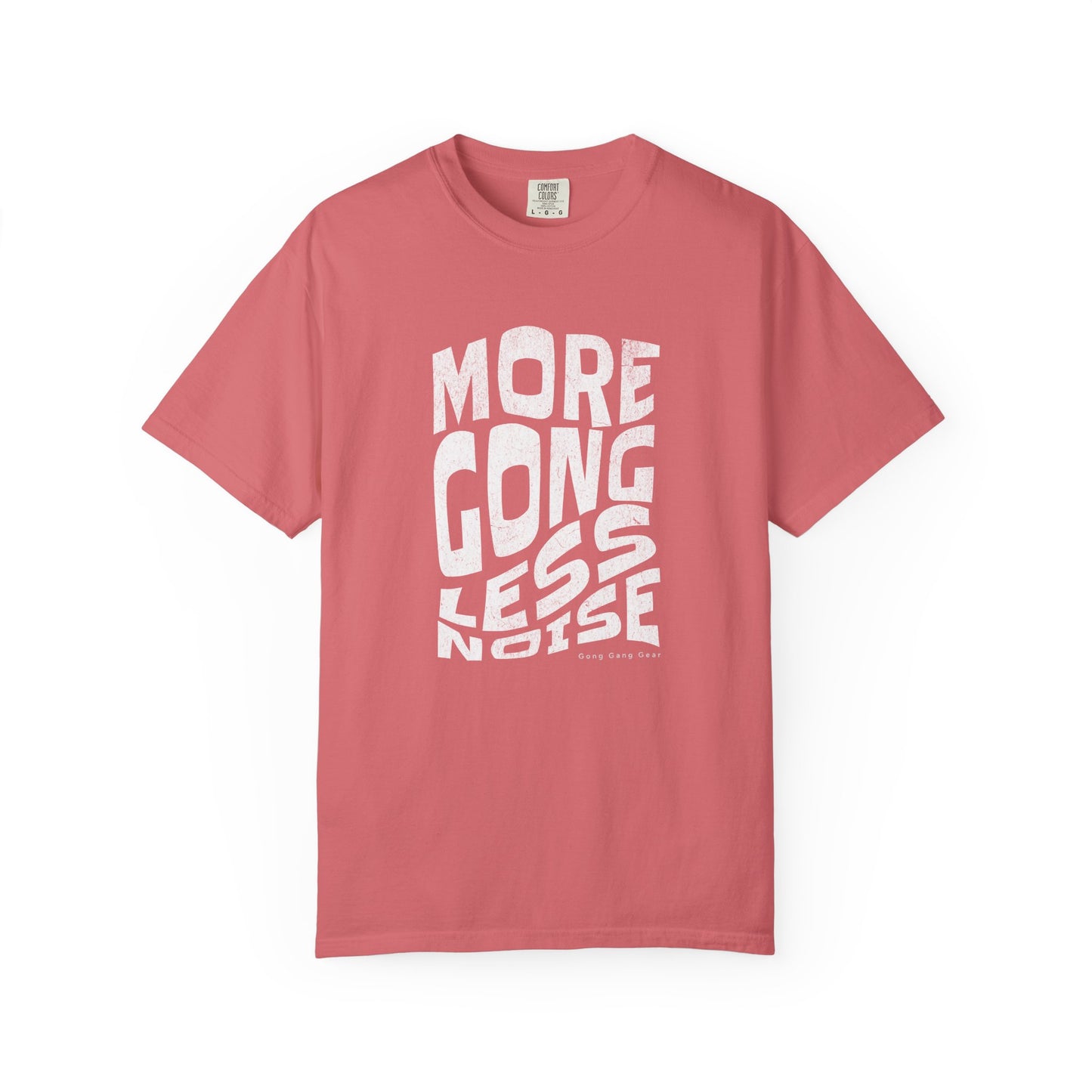 MORE GONG LESS NOISE (CC Unisex tee)