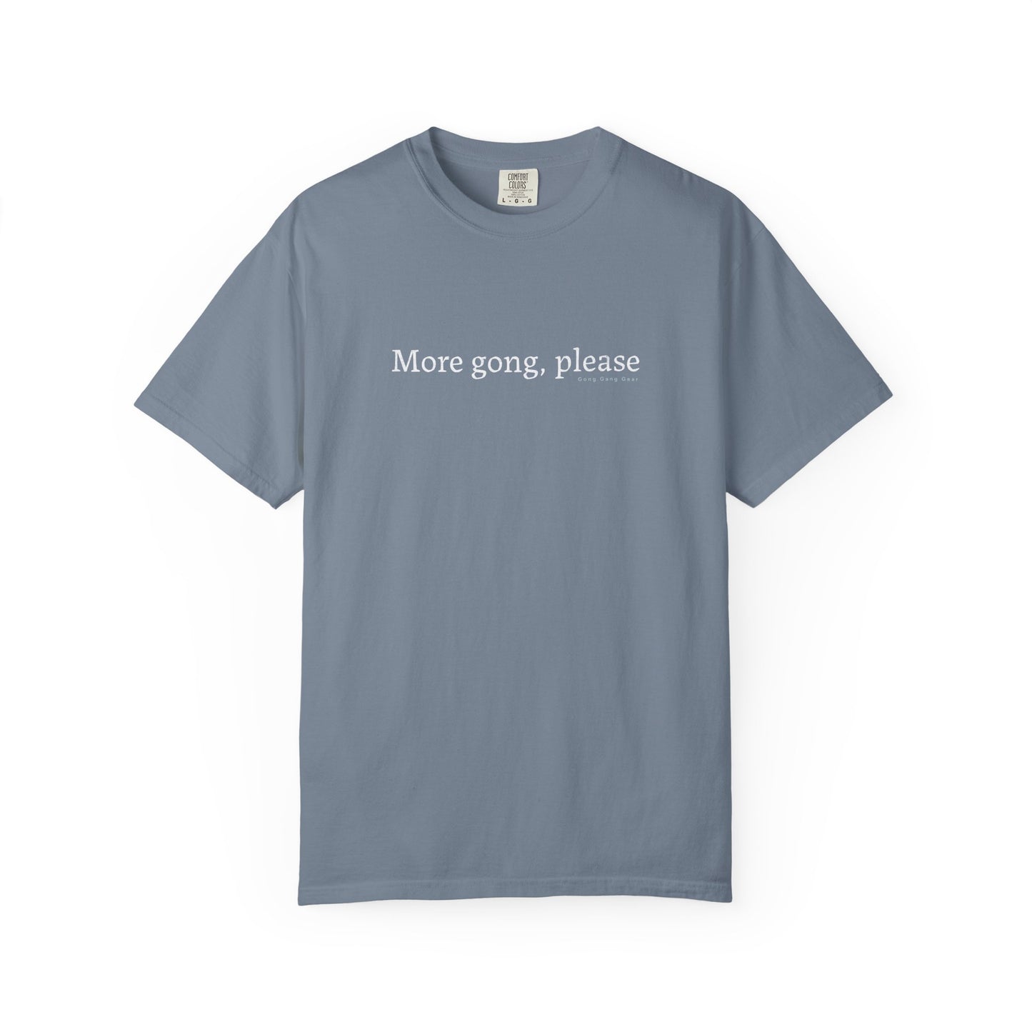 MORE GONG PLEASE (CC Unisex tee)