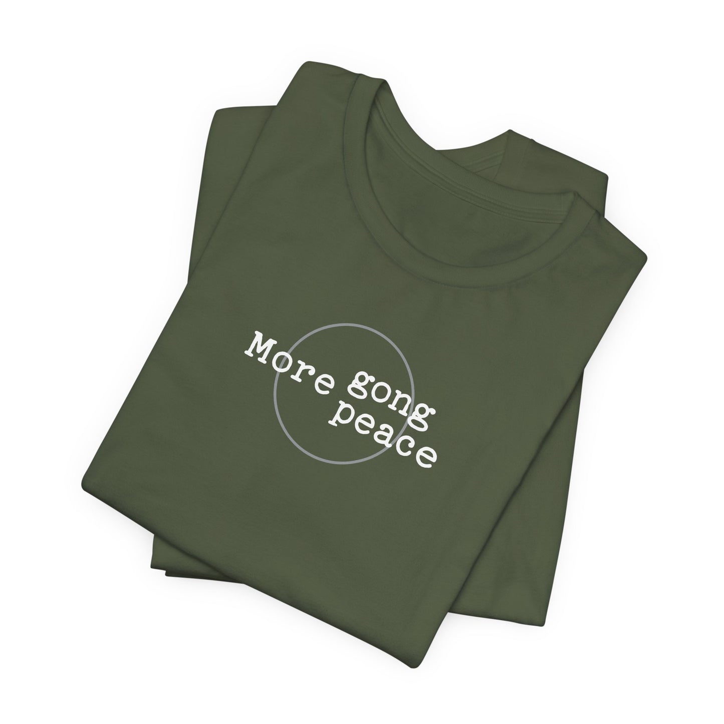 MORE GONG MORE PEACE (B+C Unisex tee)