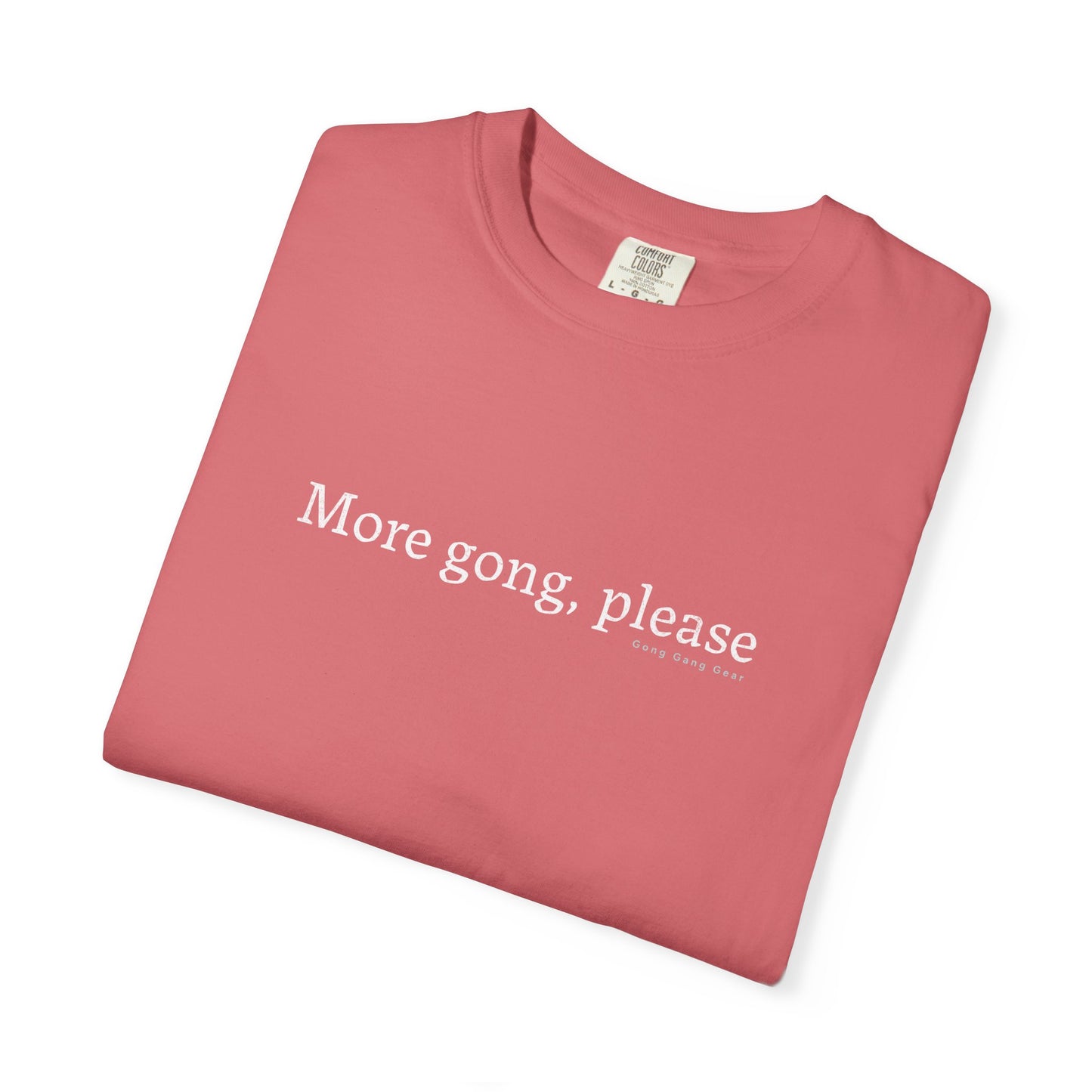 MORE GONG PLEASE (CC Unisex tee)