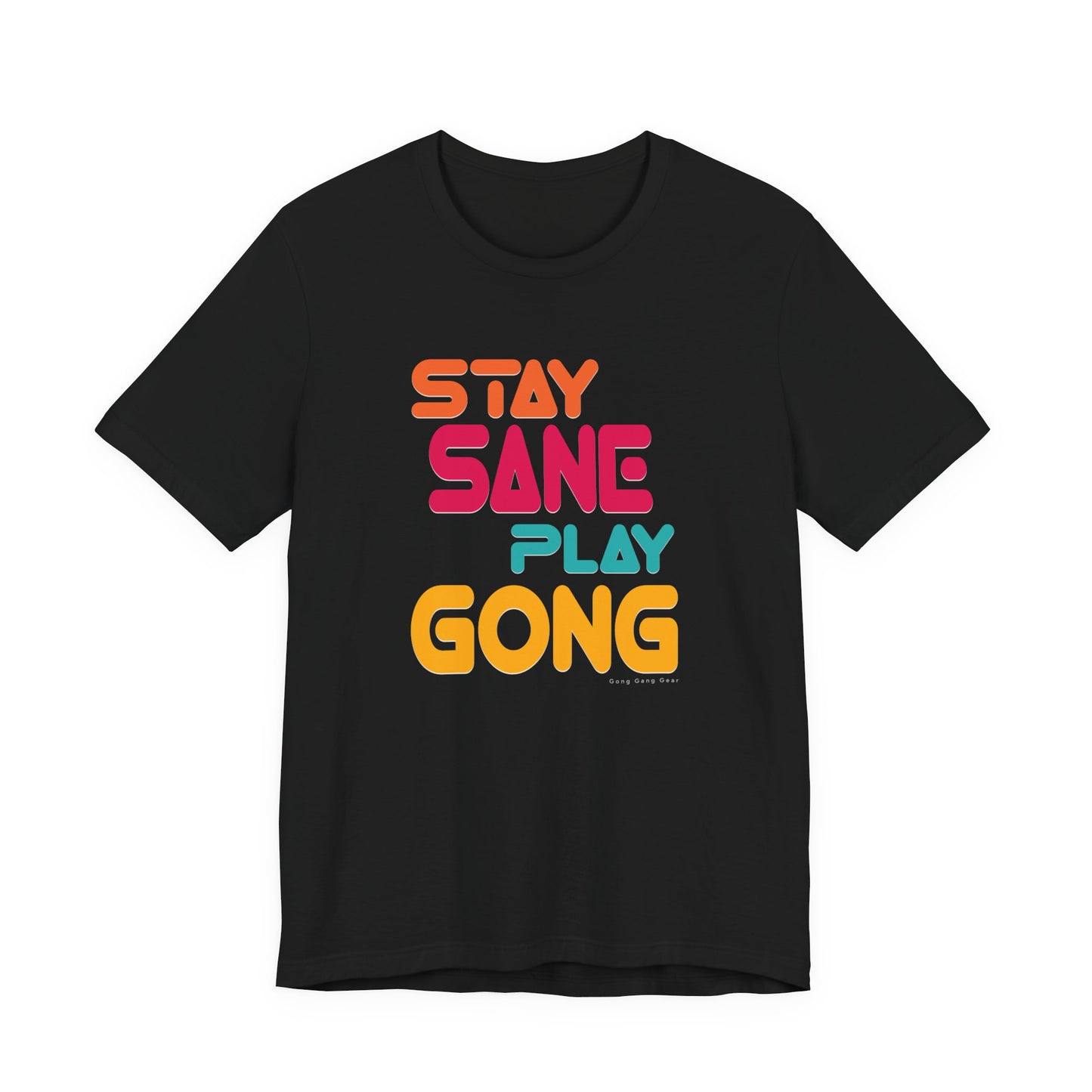 STAY SANE PLAY GONG  (B+C Unisex tee)