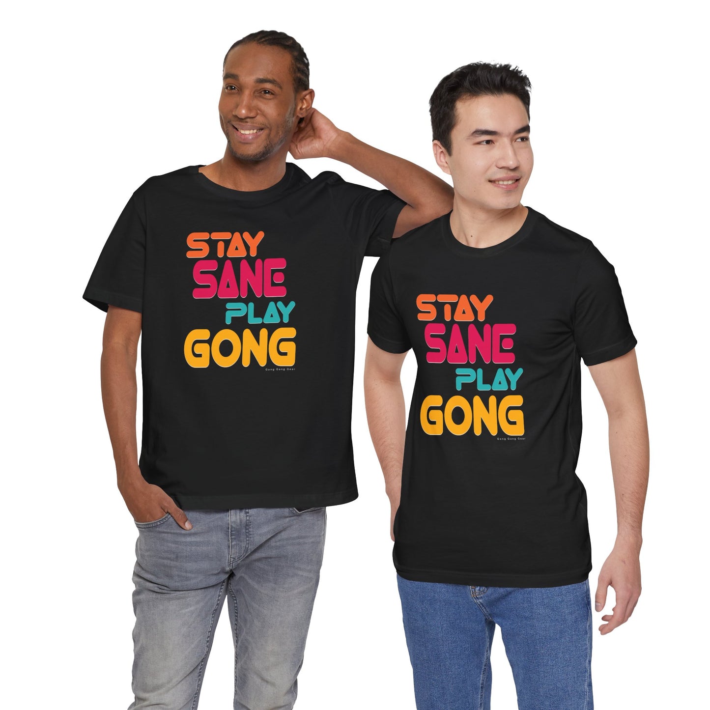 STAY SANE PLAY GONG  (B+C Unisex tee)