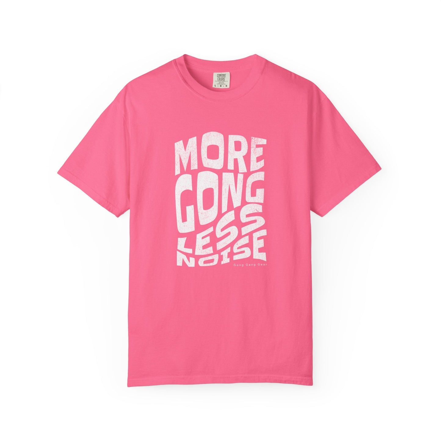 MORE GONG LESS NOISE (CC Unisex tee)