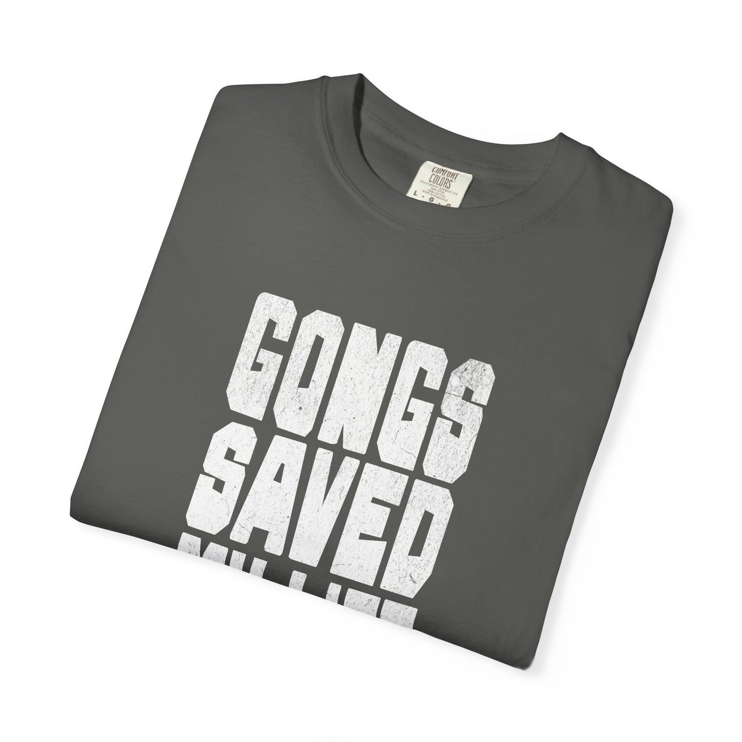 GONGS SAVED MY LIFE (CC Unisex tee)