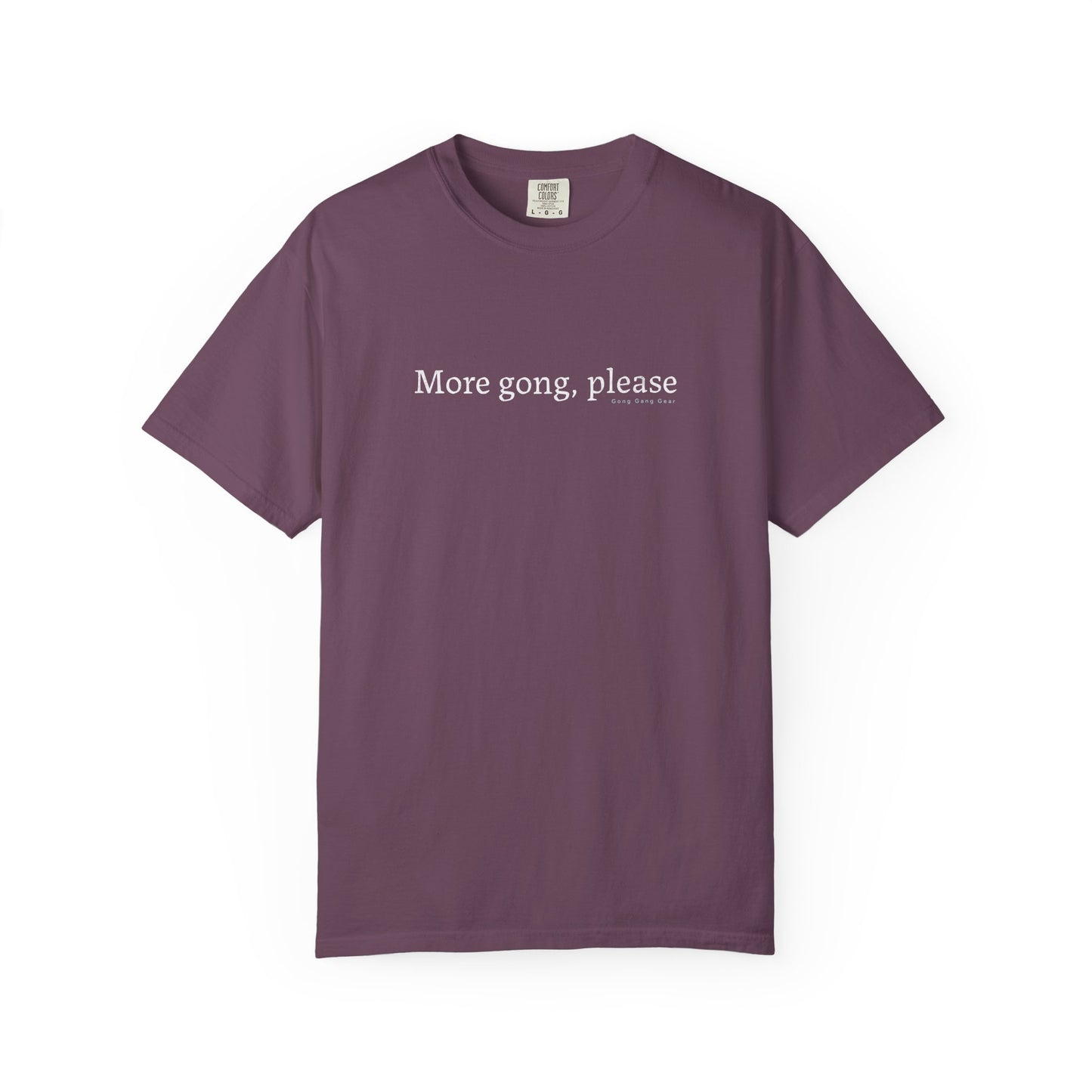 MORE GONG PLEASE (CC Unisex tee)