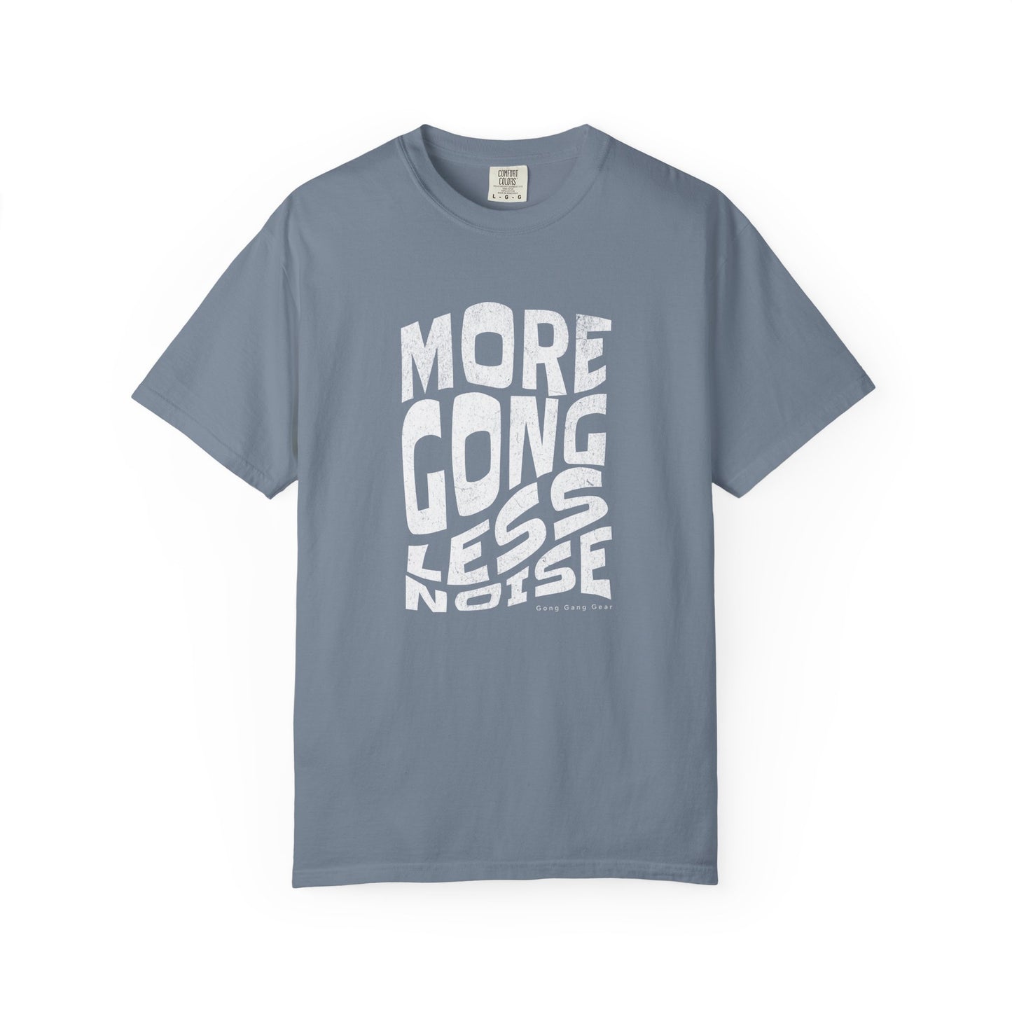 MORE GONG LESS NOISE (CC Unisex tee)