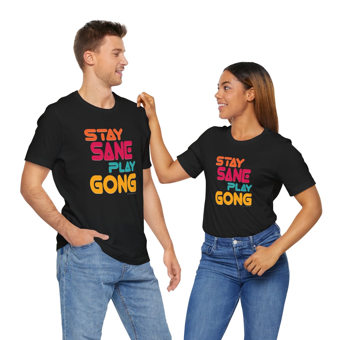 STAY SANE PLAY GONG  (B+C Unisex tee)