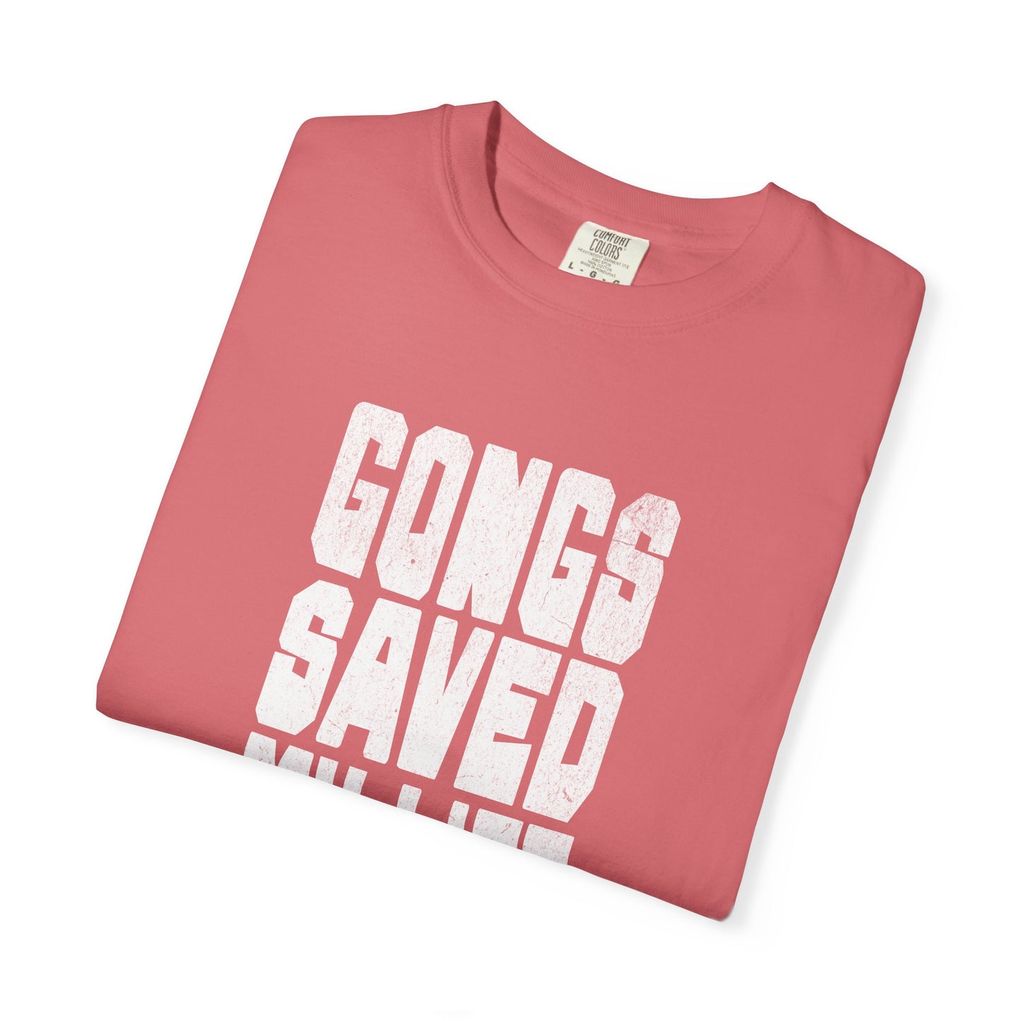 GONGS SAVED MY LIFE (CC Unisex tee)