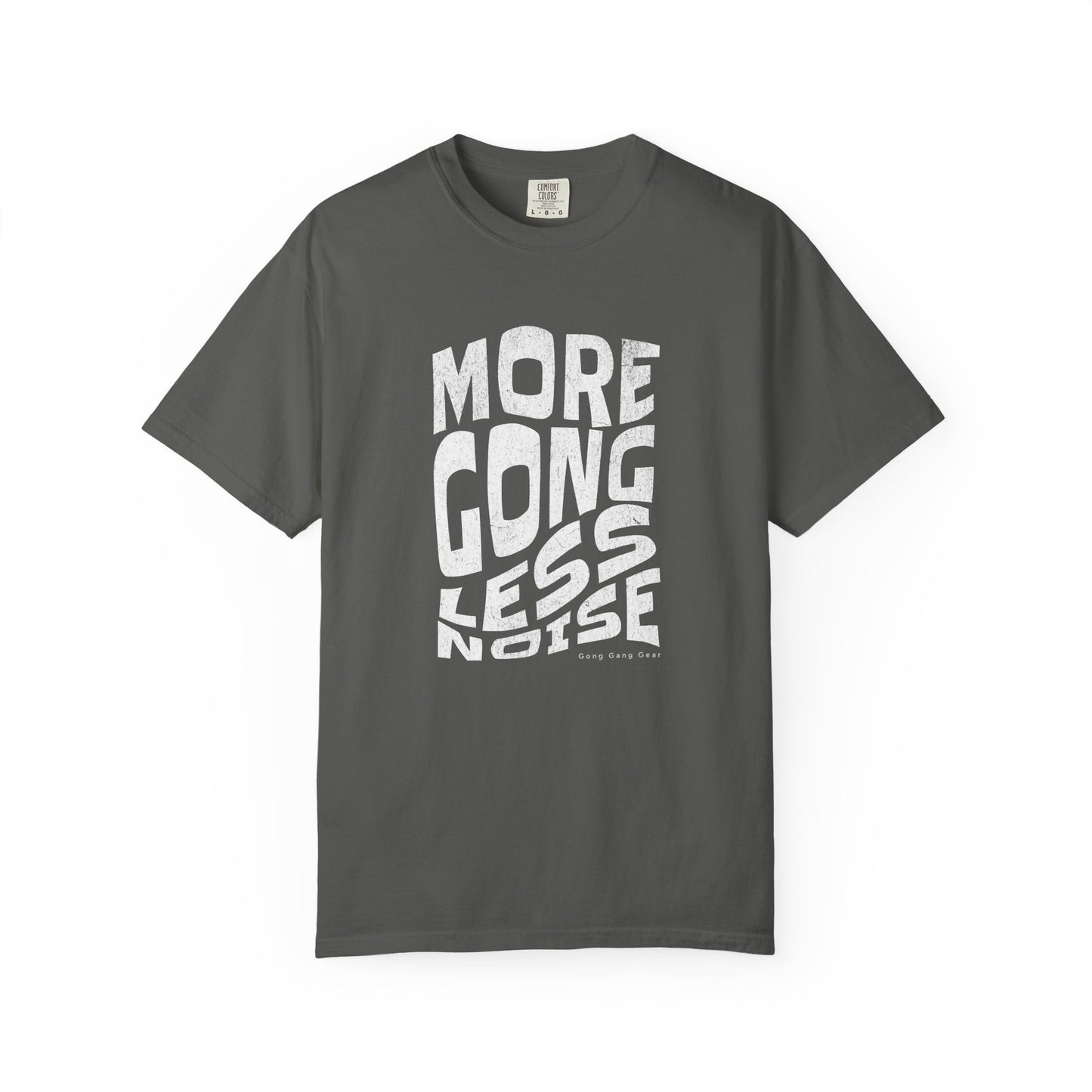 MORE GONG LESS NOISE (CC Unisex tee)