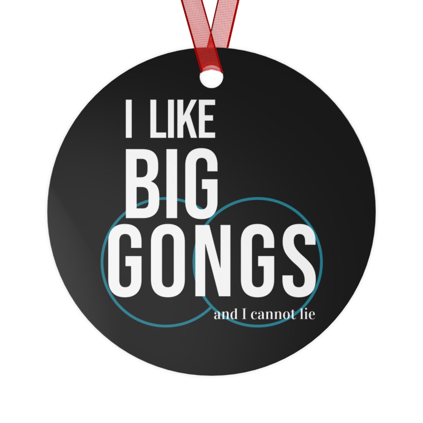 I LIKE BIG GONGS (Metal Ornament)