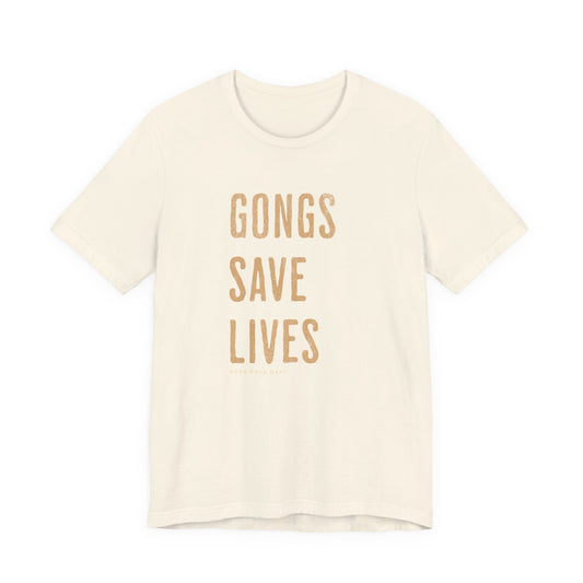 GONGS SAVE LIVES (B+C Unisex tee)