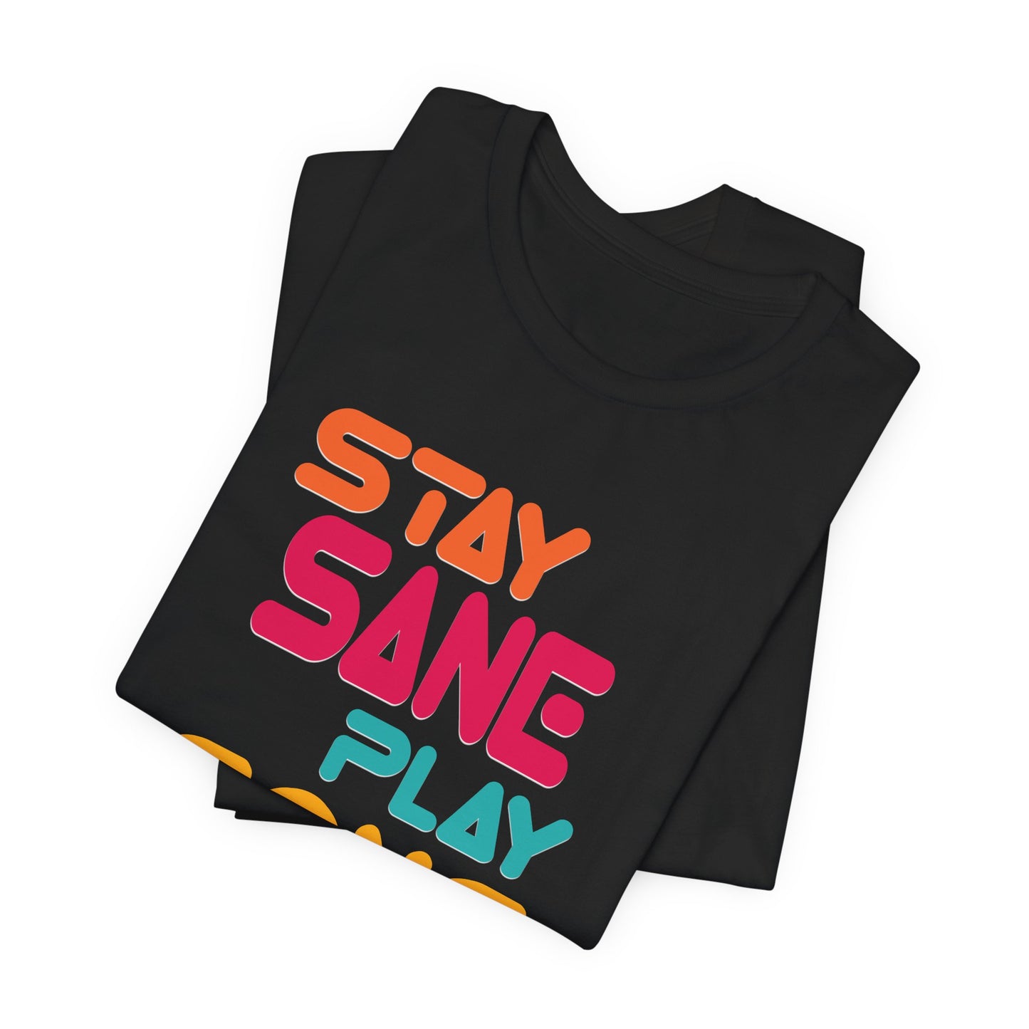STAY SANE PLAY GONG  (B+C Unisex tee)